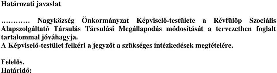 módosítását a tervezetben foglalt tartalommal jóváhagyja.