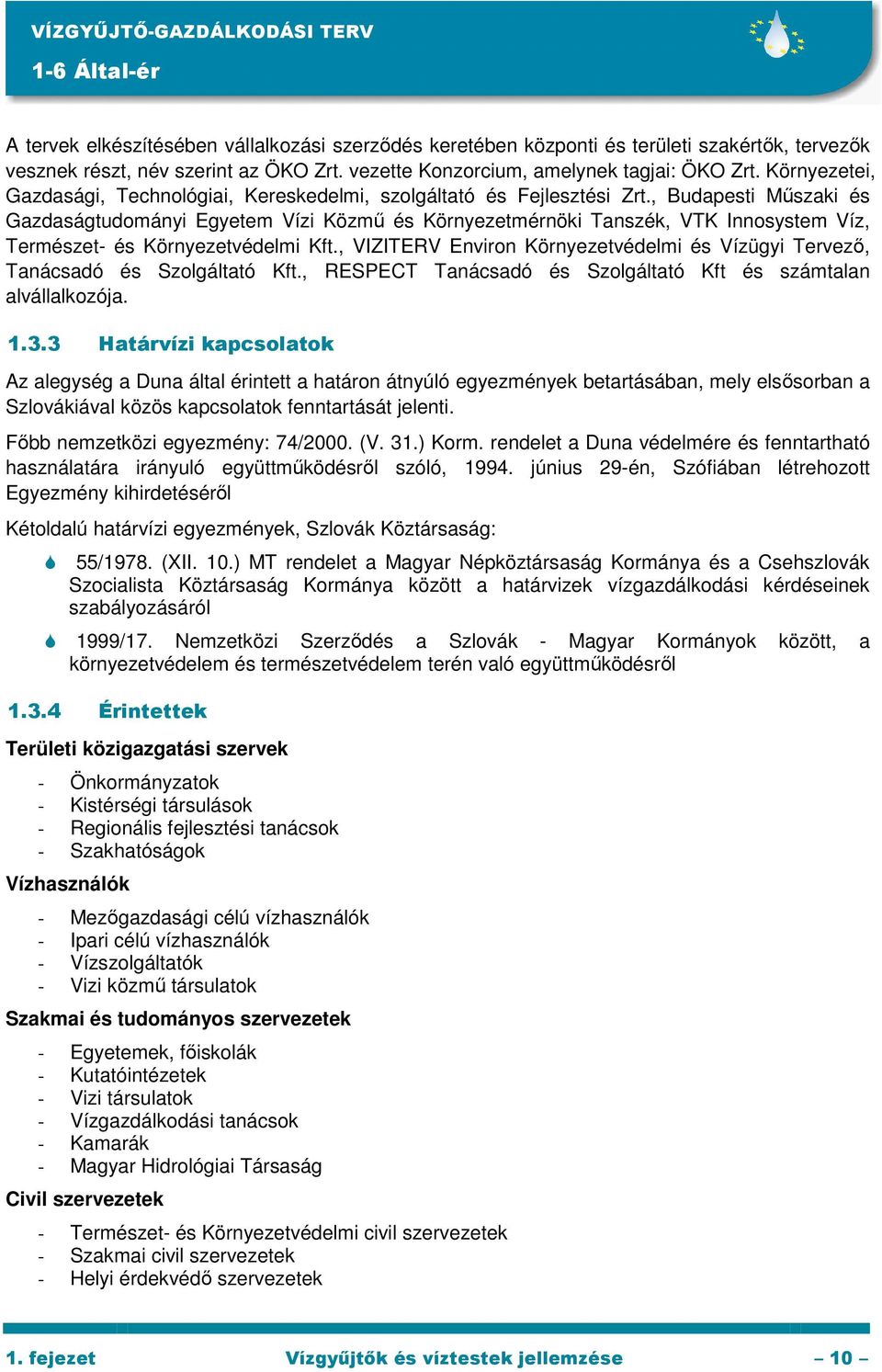 , Budapesti Mőszaki és Gazdaságtudományi Egyetem Vízi Közmő és Környezetmérnöki Tanszék, VTK Innosystem Víz, Természet- és Környezetvédelmi Kft.