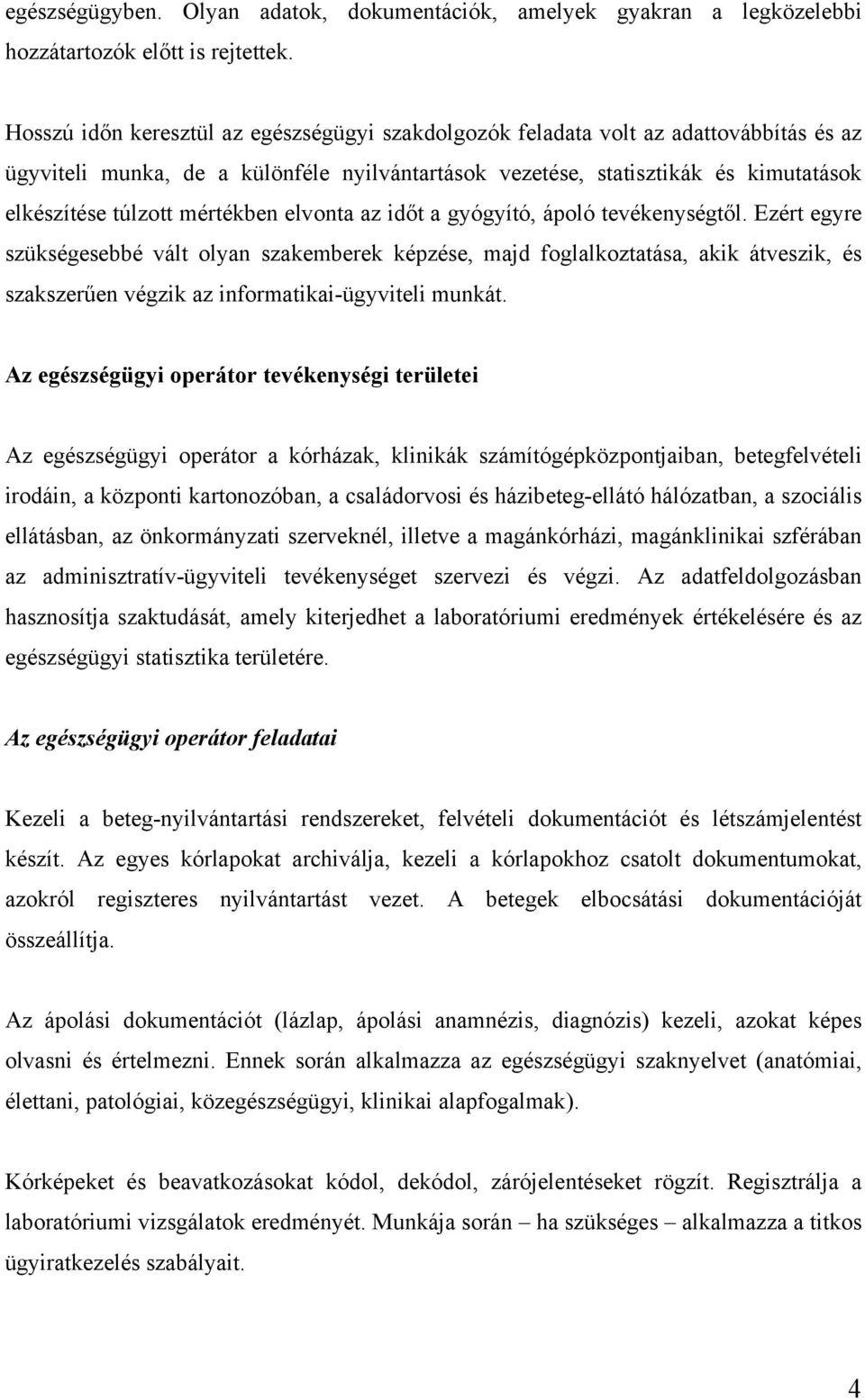 mértékben elvonta az időt a gyógyító, ápoló tevékenységtől.