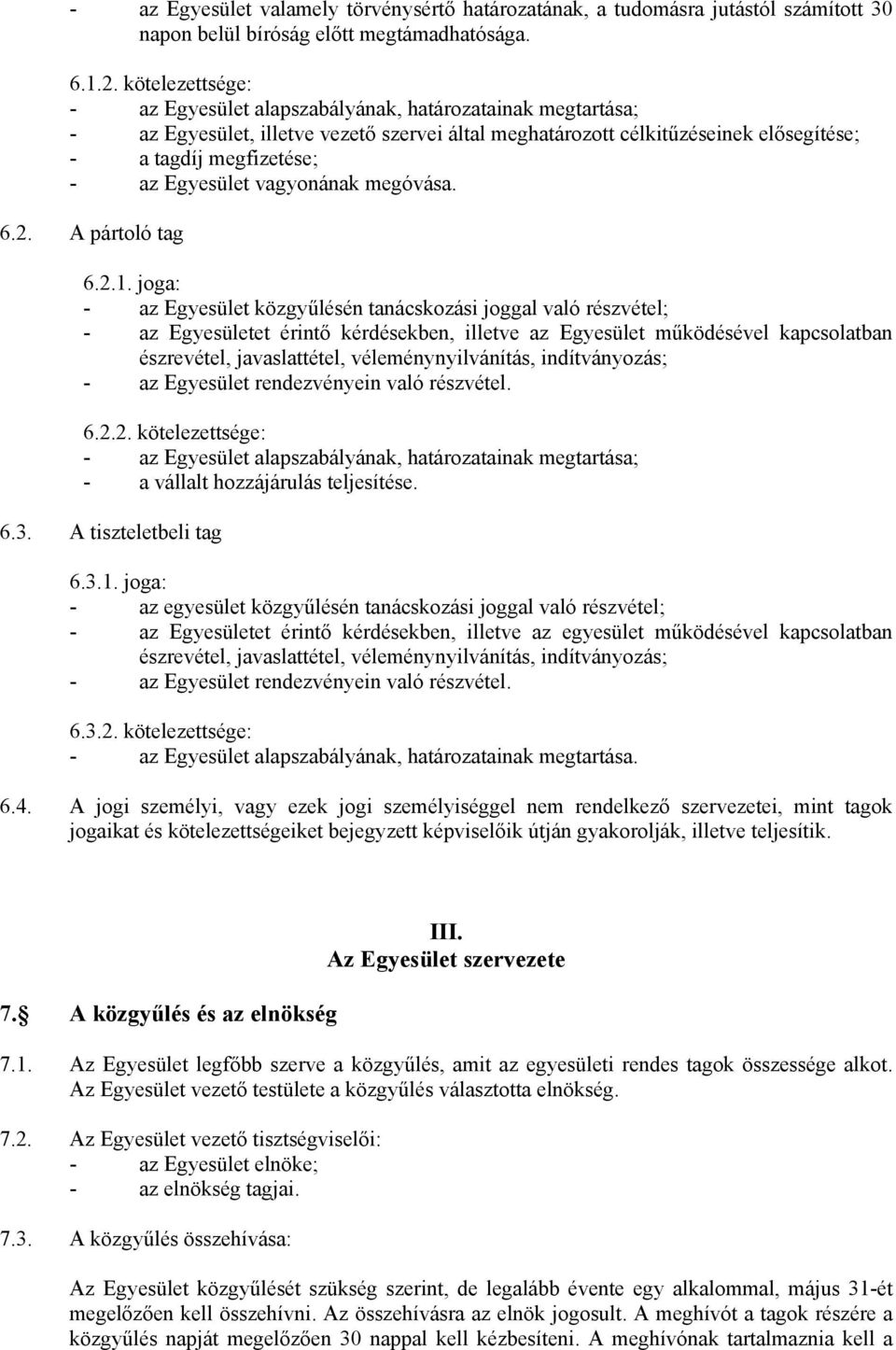 Egyesület vagyonának megóvása. 6.2. A pártoló tag 6.2.1.