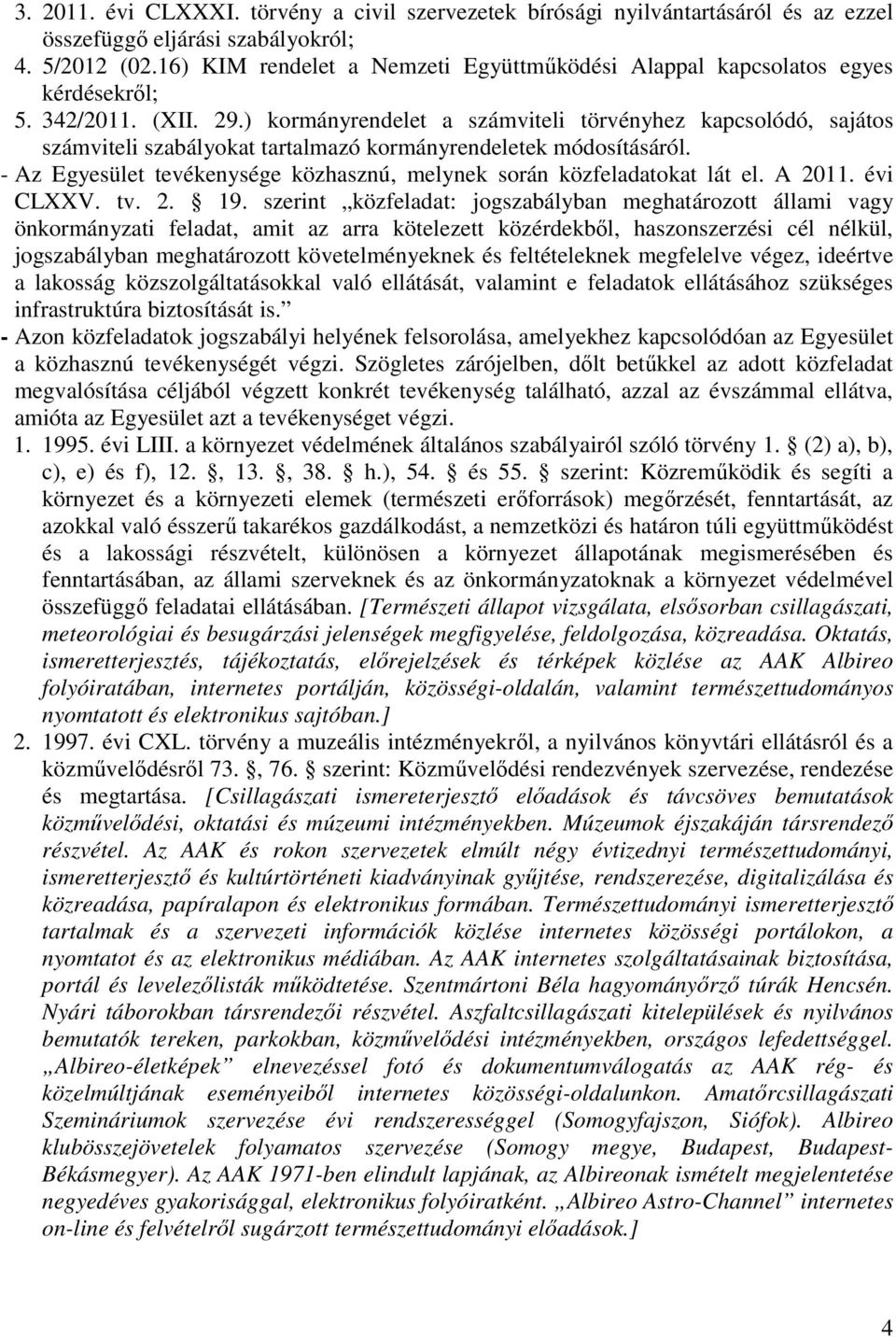 ) kormányrendelet a számviteli törvényhez kapcsolódó, sajátos számviteli szabályokat tartalmazó kormányrendeletek módosításáról.