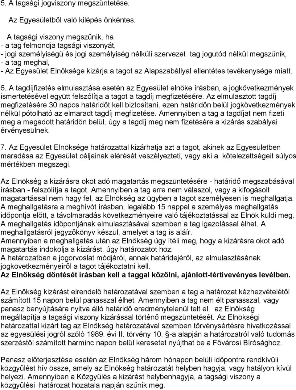 a tagt az Alapszabállyal ellentétes tevékenysége miatt. 6.