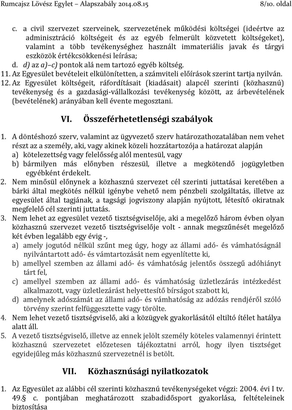 immateriális javak és tárgyi eszközök értékcsökkenési leírása; d. d) az a) c) pontok alá nem tartozó egyéb költség. 11.