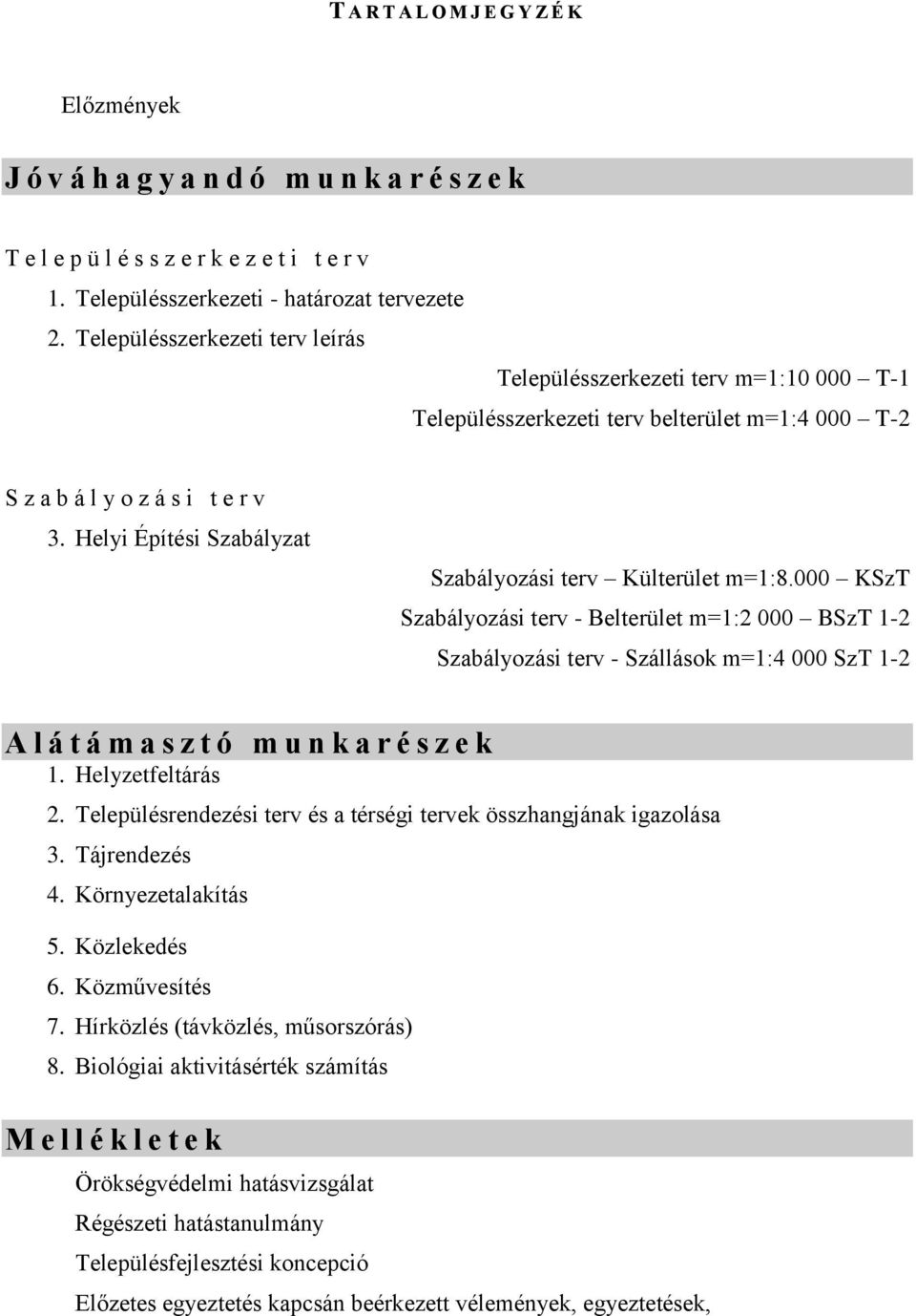 Helyi Építési Szabályzat Szabályozási terv Külterület m=1:8.