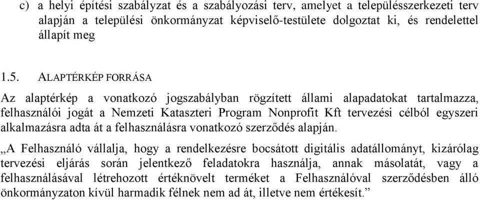 alkalmazásra adta át a felhasználásra vonatkozó szerződés alapján.