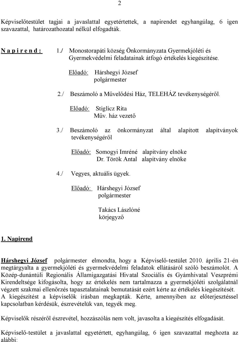 / Beszámoló a Művelődési Ház, TELEHÁZ tevékenységéről. Előadó: Stiglicz Rita Műv. ház vezető 3.