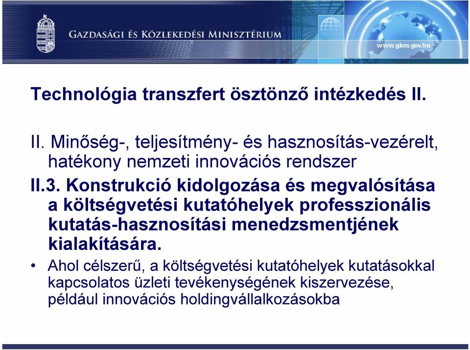 Konstrukció kidolgozása és megvalósítása a költségvetési kutatóhelyek professzionális kutatás-hasznosítási