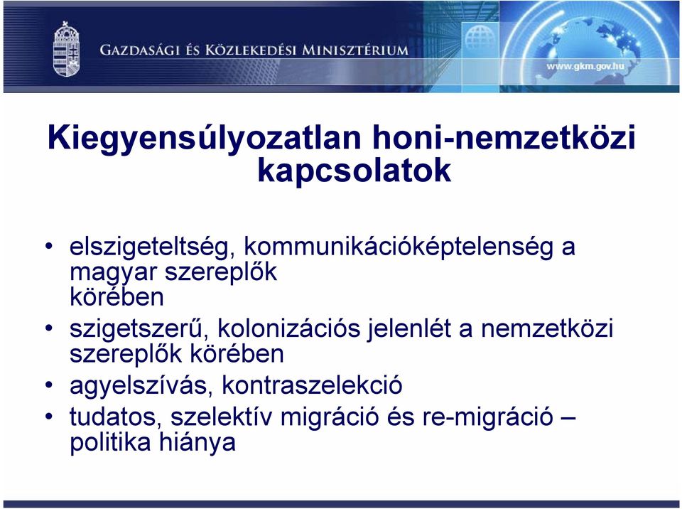 kolonizációs jelenlét a nemzetközi szereplők körében agyelszívás,