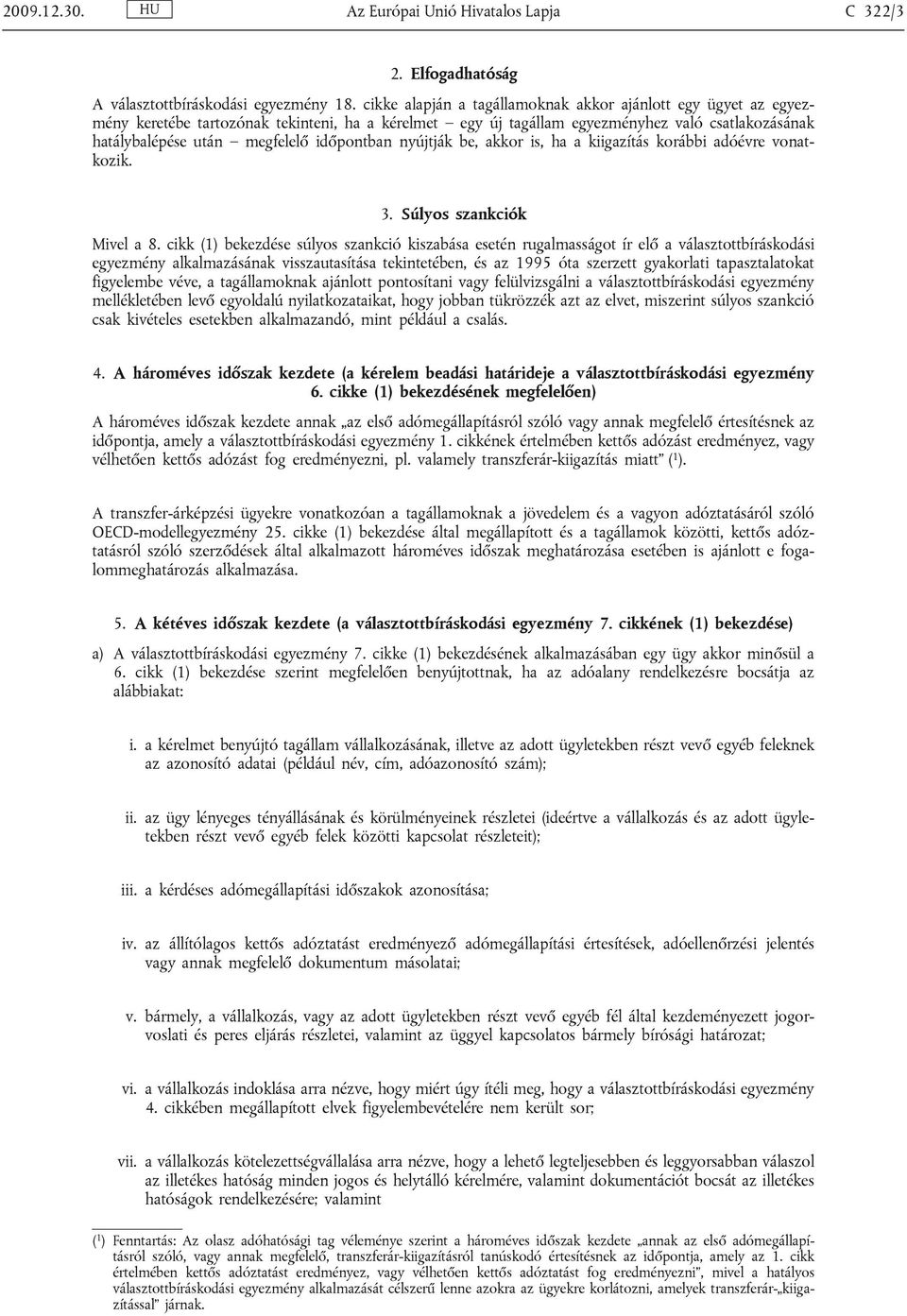 időpontban nyújtják be, akkor is, ha a kiigazítás korábbi adóévre vonatkozik. 3. Súlyos szankciók Mivel a 8.