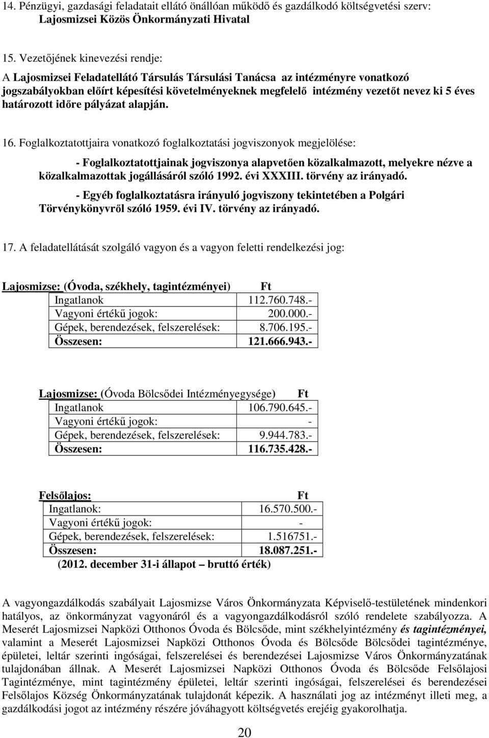 5 éves határozott idıre pályázat alapján. 16.