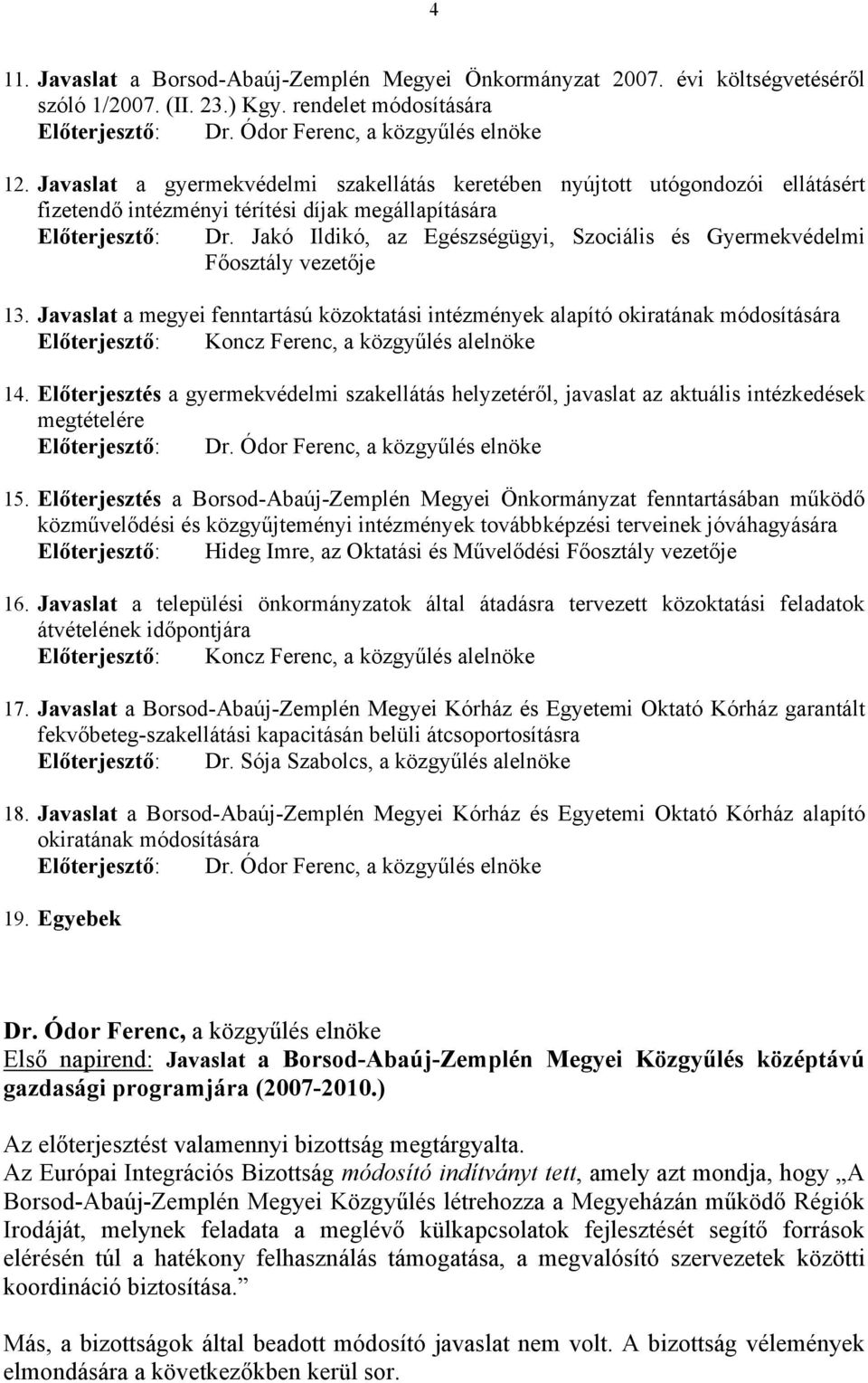 Jakó Ildikó, az Egészségügyi, Szociális és Gyermekvédelmi Főosztály vezetője 13.