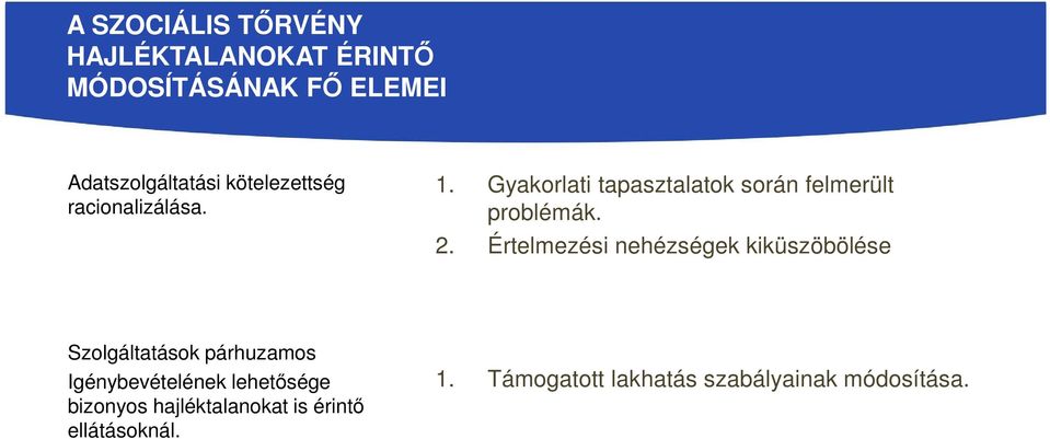 Értelmezési nehézségek kiküszöbölése Szolgáltatások párhuzamos Igénybevételének lehetősége