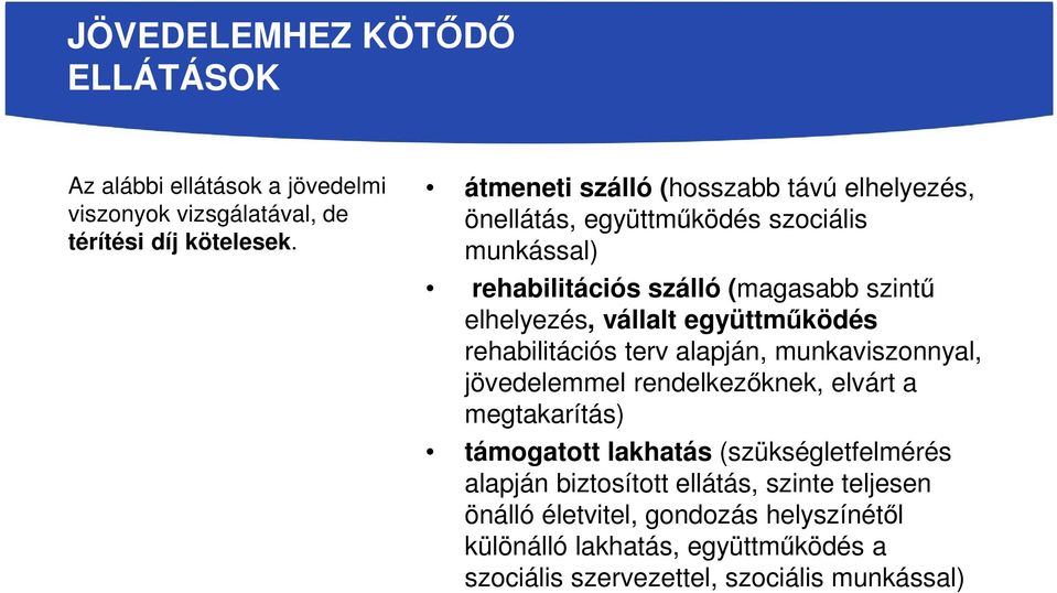 vállalt együttműködés rehabilitációs terv alapján, munkaviszonnyal, jövedelemmel rendelkezőknek, elvárt a megtakarítás) támogatott lakhatás