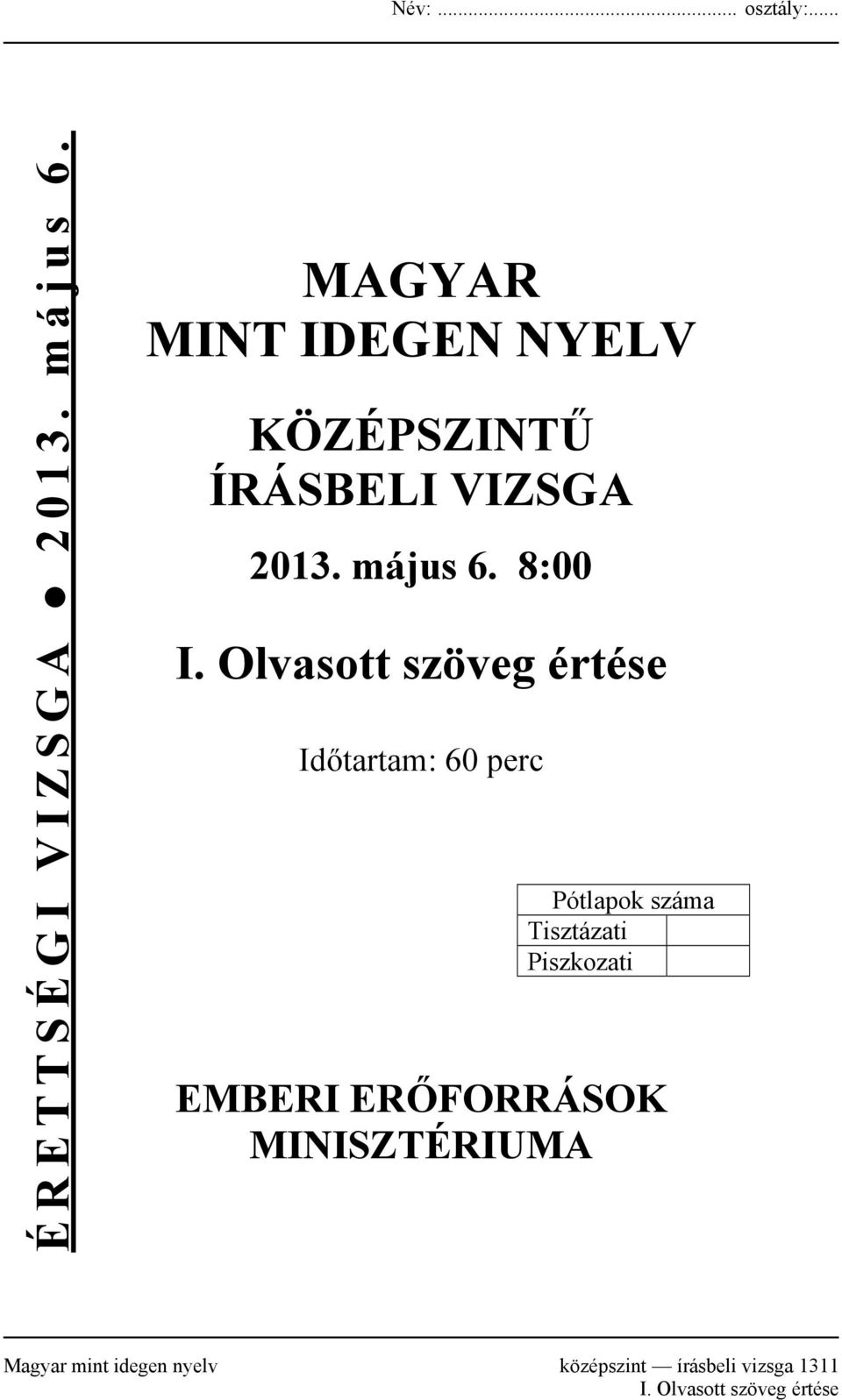 Olvasott szöveg értése Időtartam: 60 perc Pótlapok száma Tisztázati