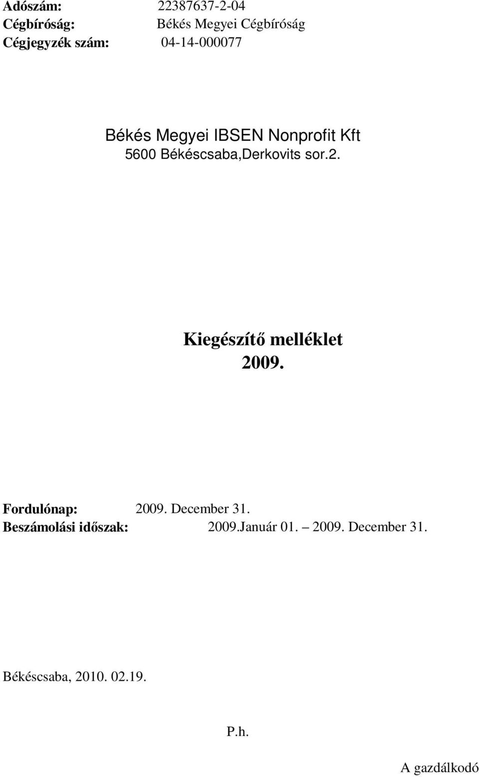 Kiegészítı melléklet 2009. Fordulónap: 2009. December 31.