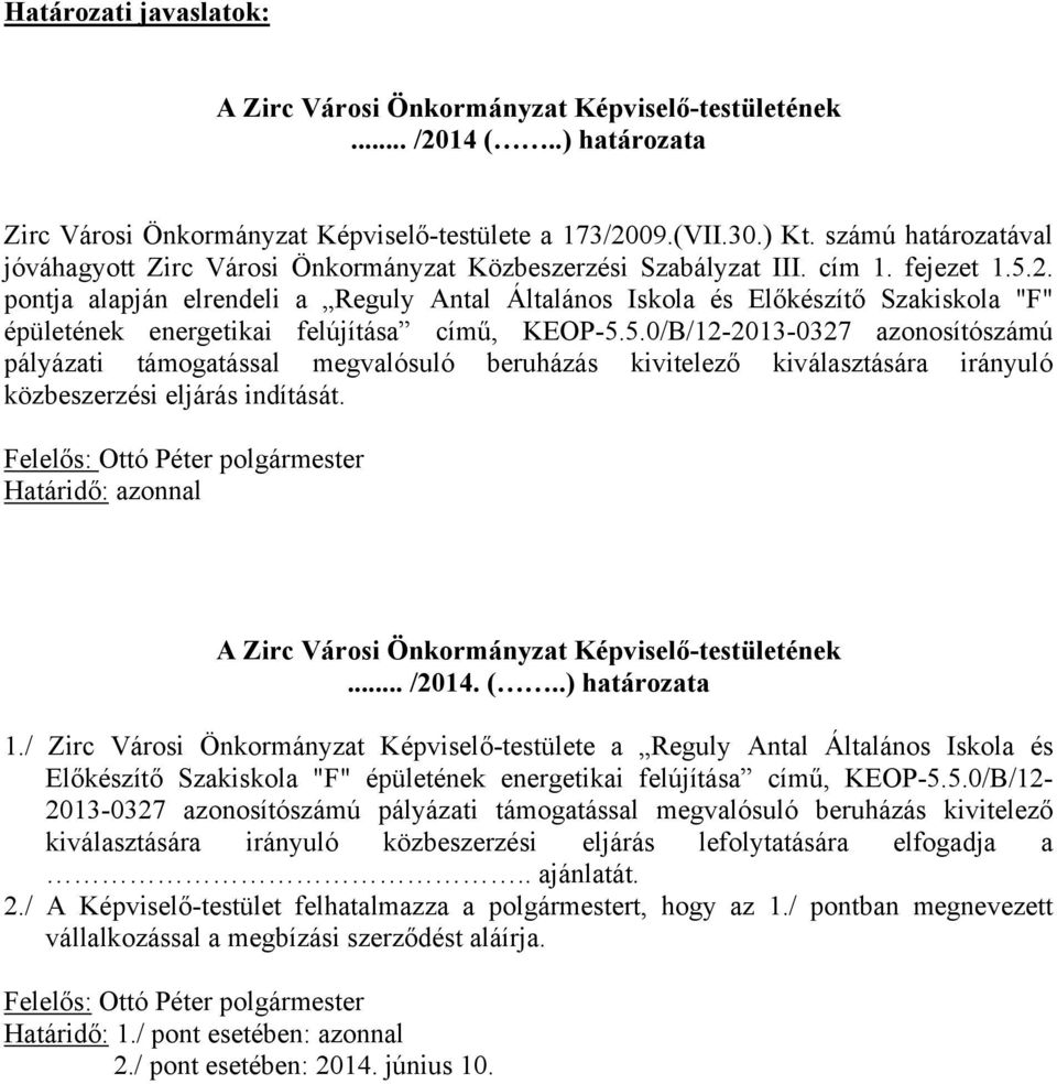 pontja alapján elrendeli a Reguly Antal Általános Iskola és Előkészítő Szakiskola "F" épületének energetikai felújítása című, KEOP-5.