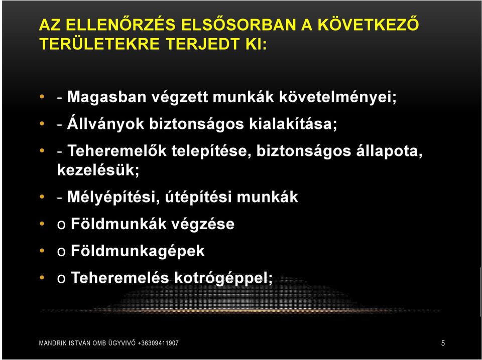 telepítése, biztonságos állapota, kezelésük; - Mélyépítési, útépítési munkák o