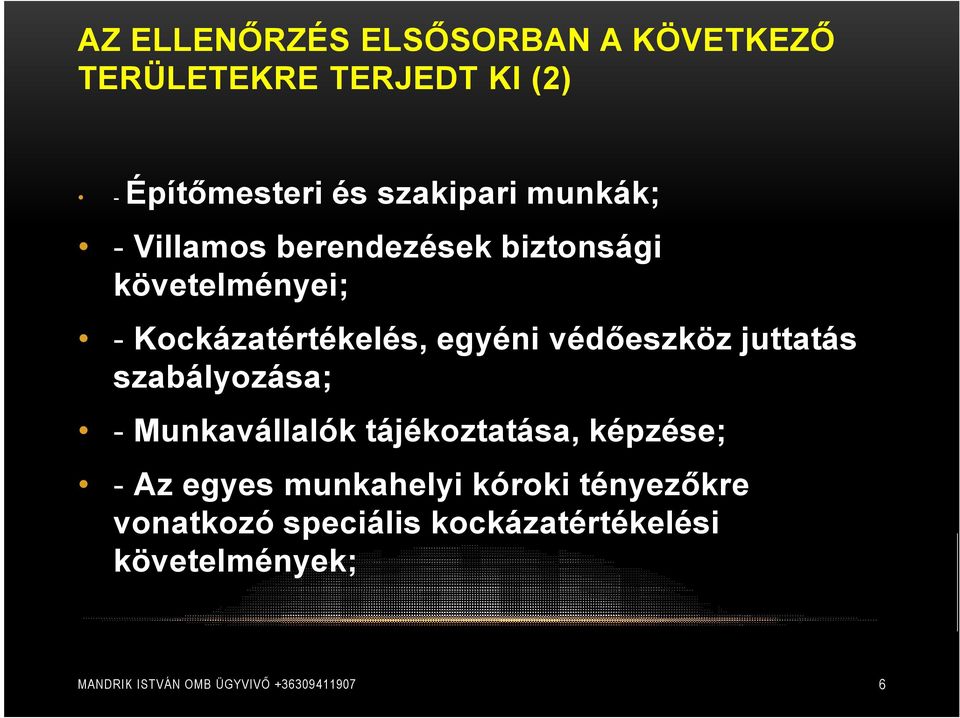 juttatás szabályozása; - Munkavállalók tájékoztatása, képzése; - Az egyes munkahelyi kóroki