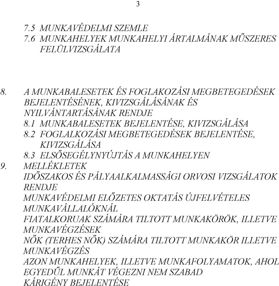 2 FOGLALKOZÁSI MEGBETEGEDÉSEK BEJELENTÉSE, KIVIZSGÁLÁSA 8.3 ELSŐSEGÉLYNYÚJTÁS A MUNKAHELYEN 9.