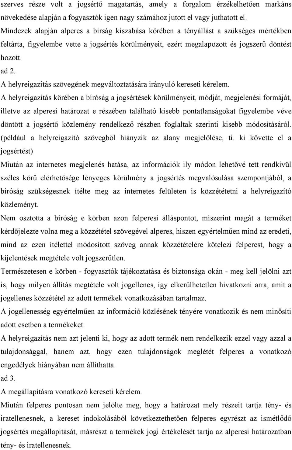 A helyreigazítás szövegének megváltoztatására irányuló kereseti kérelem.