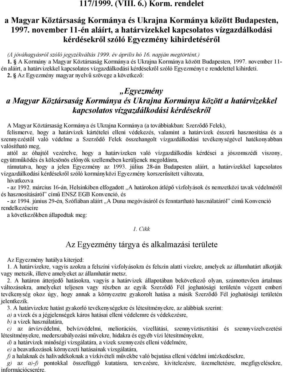 A Kormány a Magyar Köztársaság Kormánya és Ukrajna Kormánya között Budapesten, 1997.