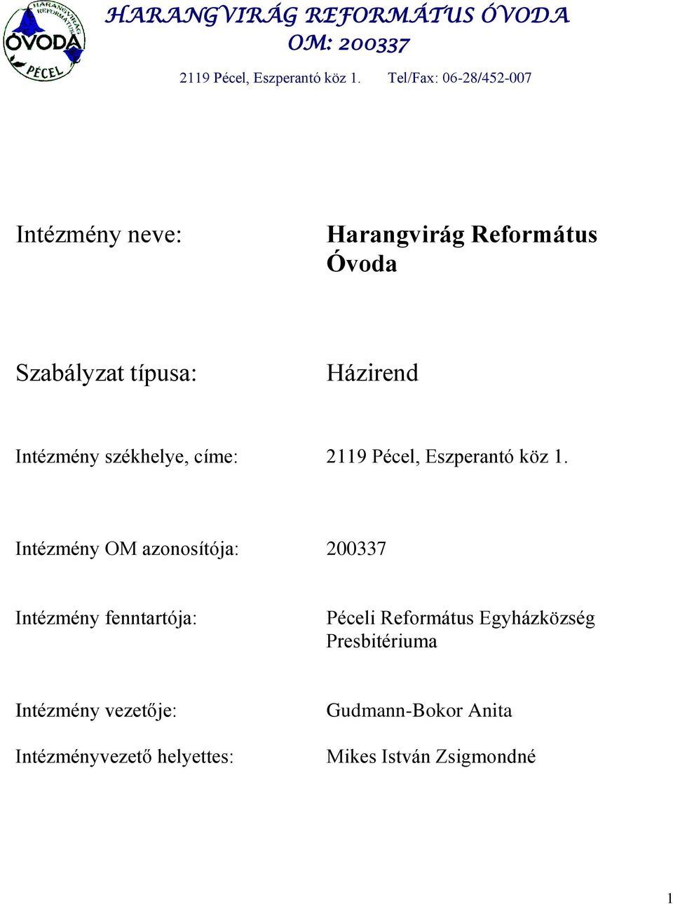 Intézmény OM azonosítója: 200337 Intézmény fenntartója: Péceli Református