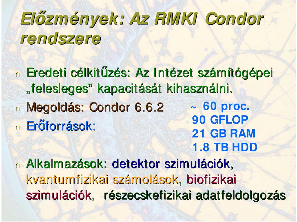 6.2 Erőforrások: ~ 60 proc. 90 GFLOP 21 GB RAM 1.