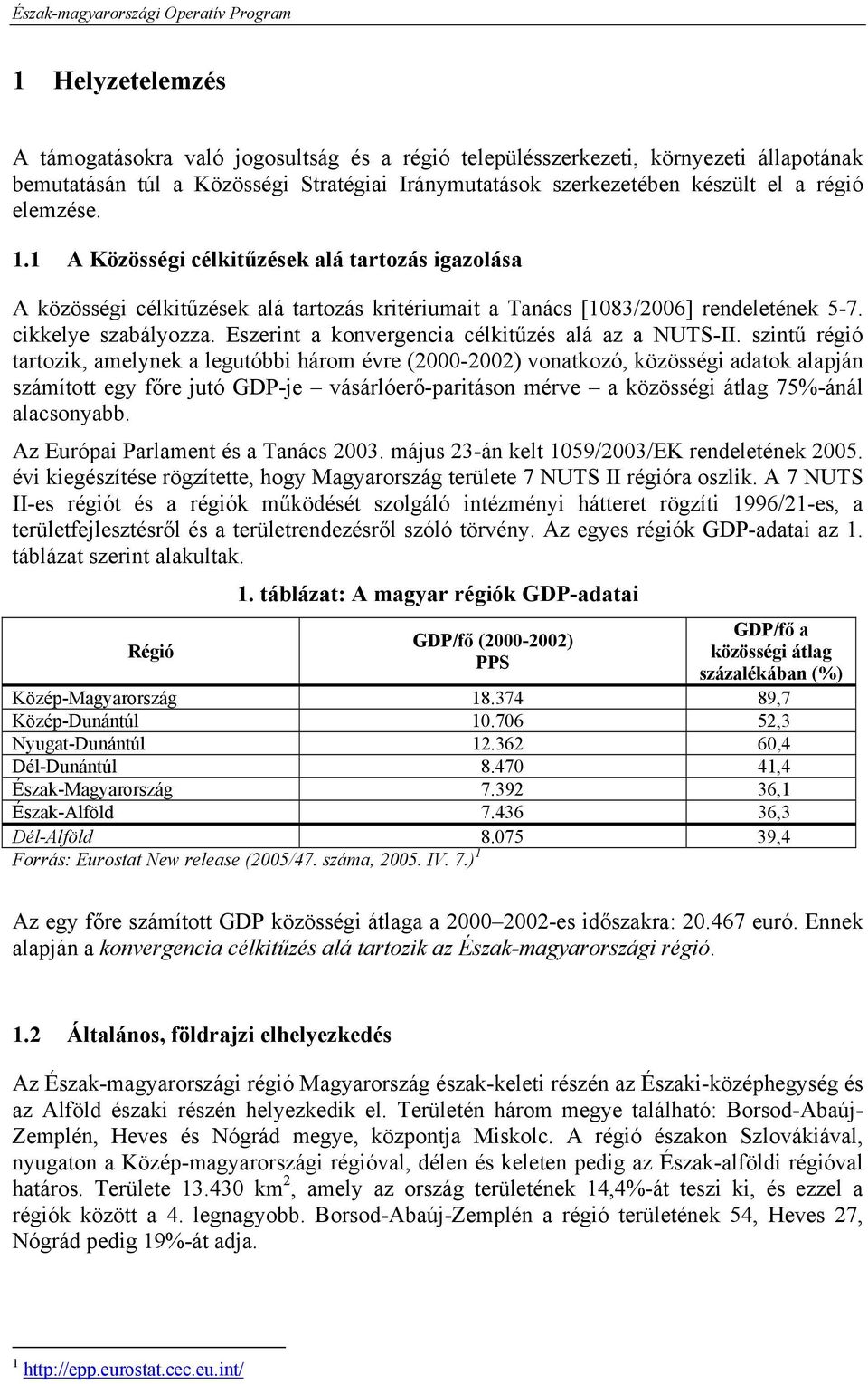 Eszerint a konvergencia célkitűzés alá az a NUTS-II.