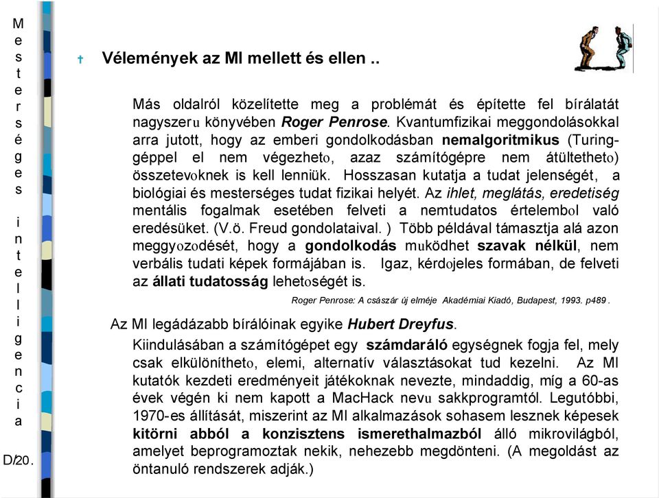 Iz, kdoj fomáb, d fv z á udoá ho. Ro Po: A ázá új mj Akdm Kdó, Budp, 1993. p489. Az MI ádázbb bíáók yk Hub Dyfu.