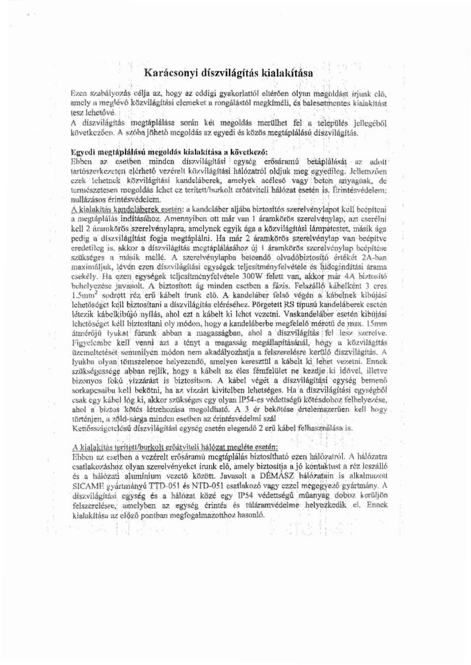 A S1,:óhaj1'ihel.Ö megoldás lll. egyedi és kows.megtápjálású. di!iz,vii6,gítás,,,, Egyedl nlc~li\~h\hb,i mcgoldl'i~ kialaku:i!o:a a kövctke~.ó: Ehben al; c.o;el1?en minden dis7.