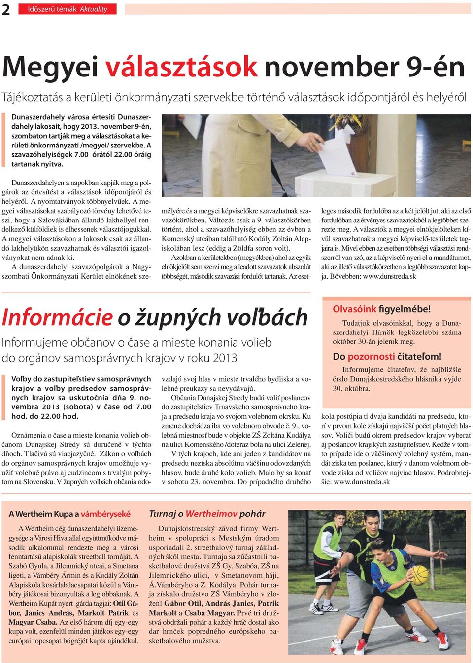 Dunaszerdahelyen a napokban kapják meg a polgárok az értesítést a választások időpontjáról és helyéről. A nyomtatványok többnyelvűek.