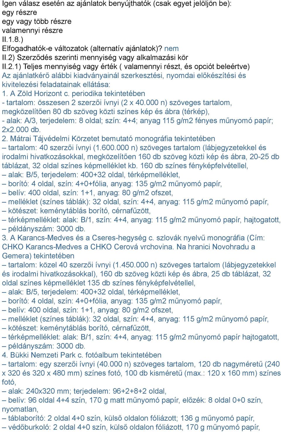 A Zöld Horizont c. periodika tekintetében - tartalom: összesen 2 szerzői ívnyi (2 x 40.