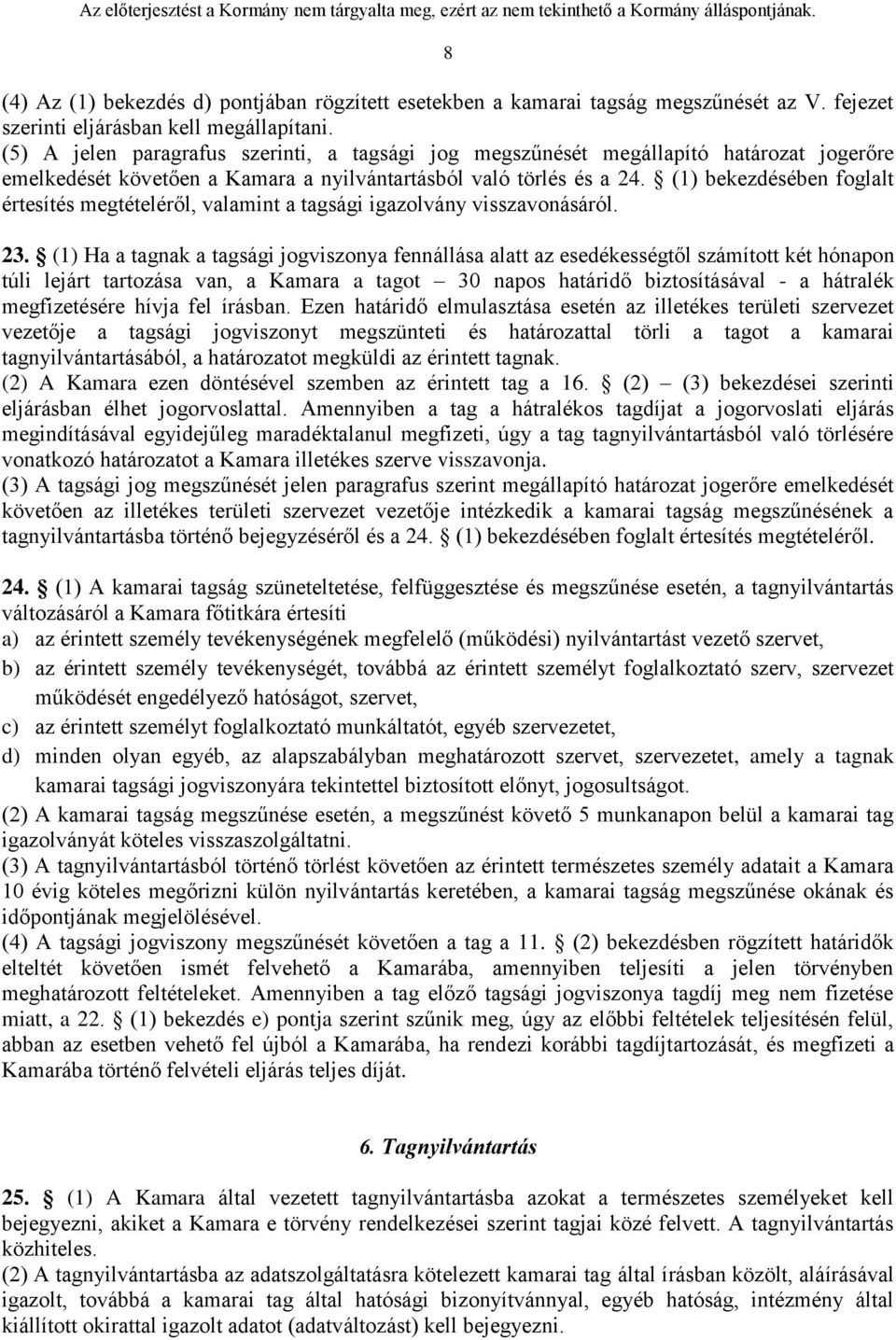 (1) bekezdésében foglalt értesítés megtételéről, valamint a tagsági igazolvány visszavonásáról. 23.