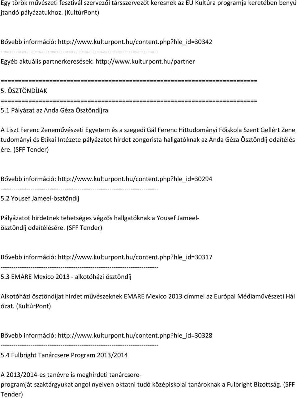 1 Pályázat az Anda Géza Ösztöndíjra A Liszt Ferenc Zeneművészeti Egyetem és a szegedi Gál Ferenc Hittudományi Főiskola Szent Gellért Zene tudományi és Etikai Intézete pályázatot hirdet zongorista