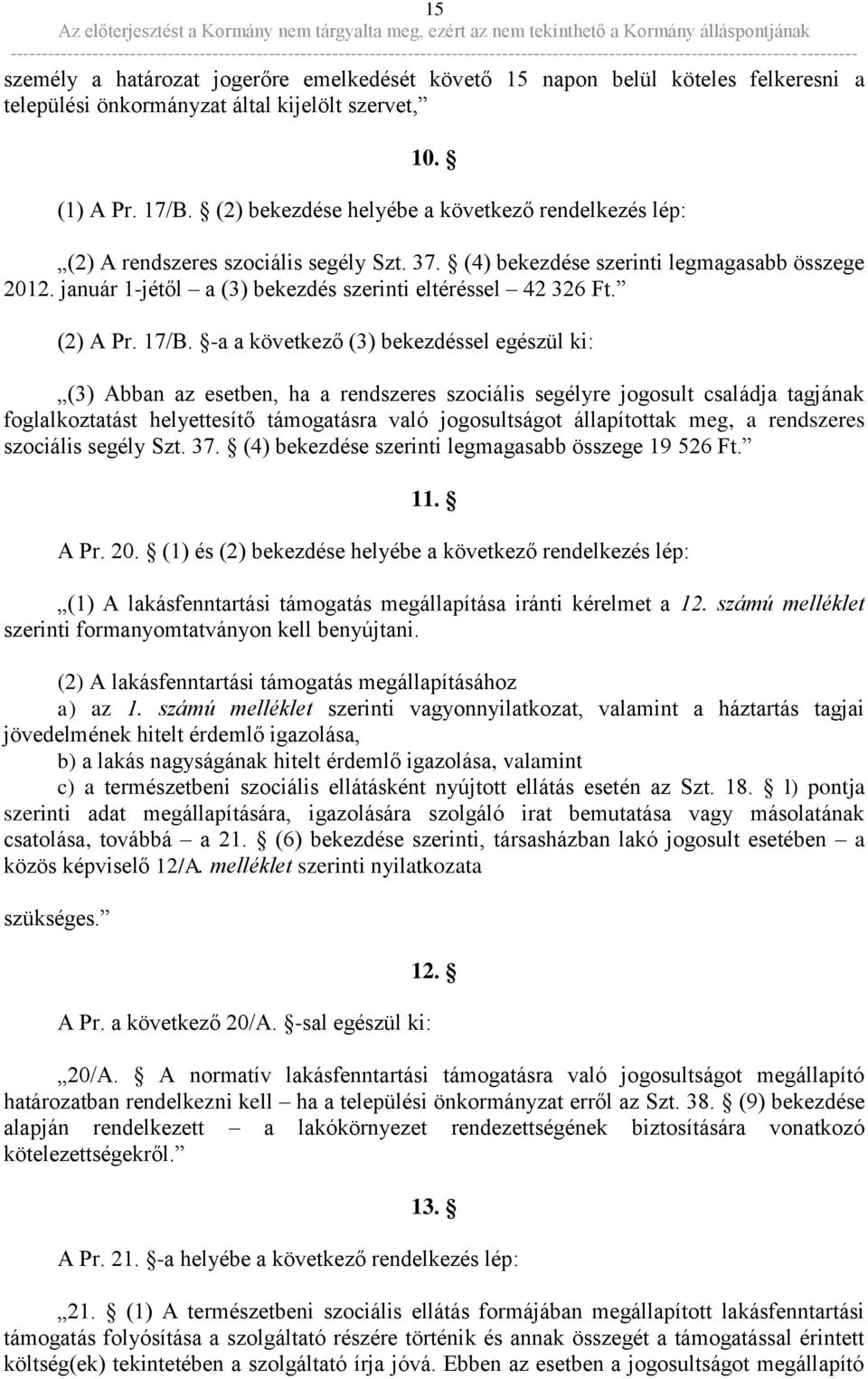 január 1-jétől a (3) bekezdés szerinti eltéréssel 42 326 Ft. (2) A Pr. 17/B.