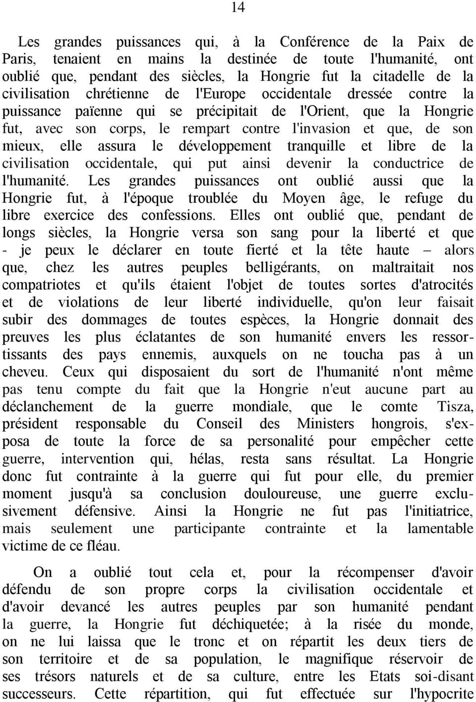 mieux, elle assura le développement tranquille et libre de la civilisation occidentale, qui put ainsi devenir la conductrice de l'humanité.