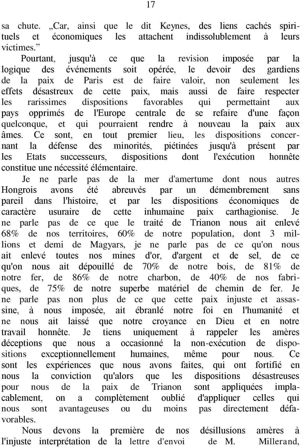 paix, mais aussi de faire respecter les rarissimes dispositions favorables qui permettaint aux pays opprimés de l'europe centrale de se refaire d'une façon quelconque, et qui pourraient rendre à