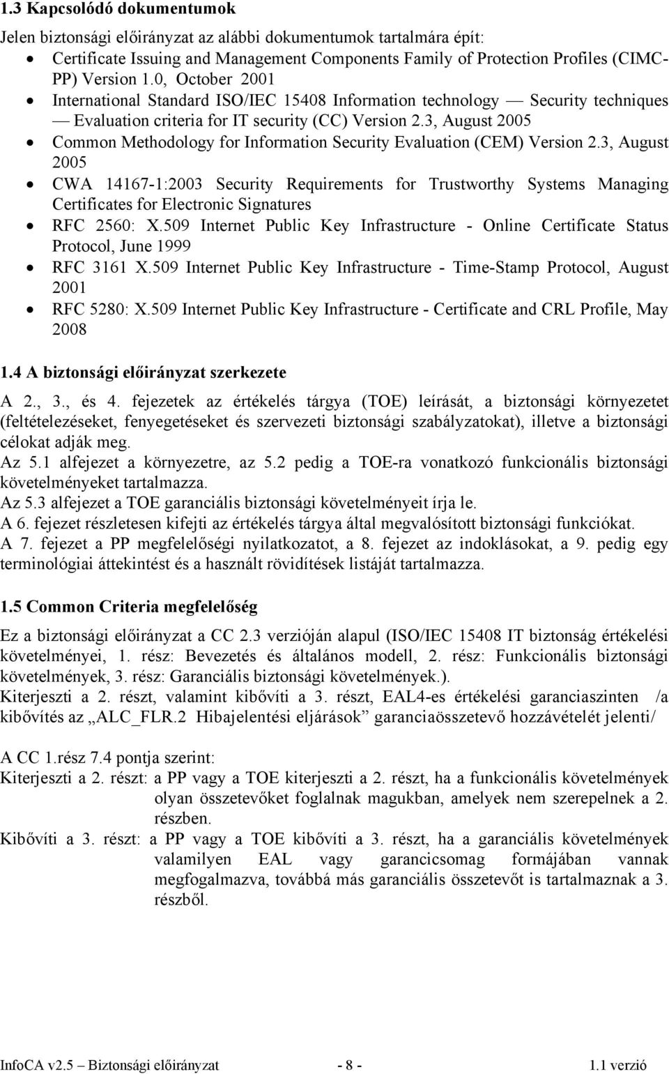 3, August 2005 Common Methodology for Information Security Evaluation (CEM) Version 2.