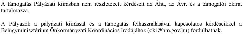 A Pályázók a pályázati kiírással és a támogatás felhasználásával