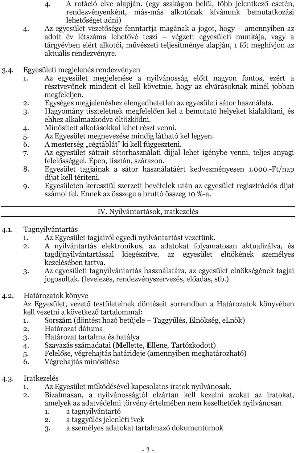 főt meghívjon az aktuális rendezvényre. 3.4. Egyesületi megjelenés rendezvényen 1.