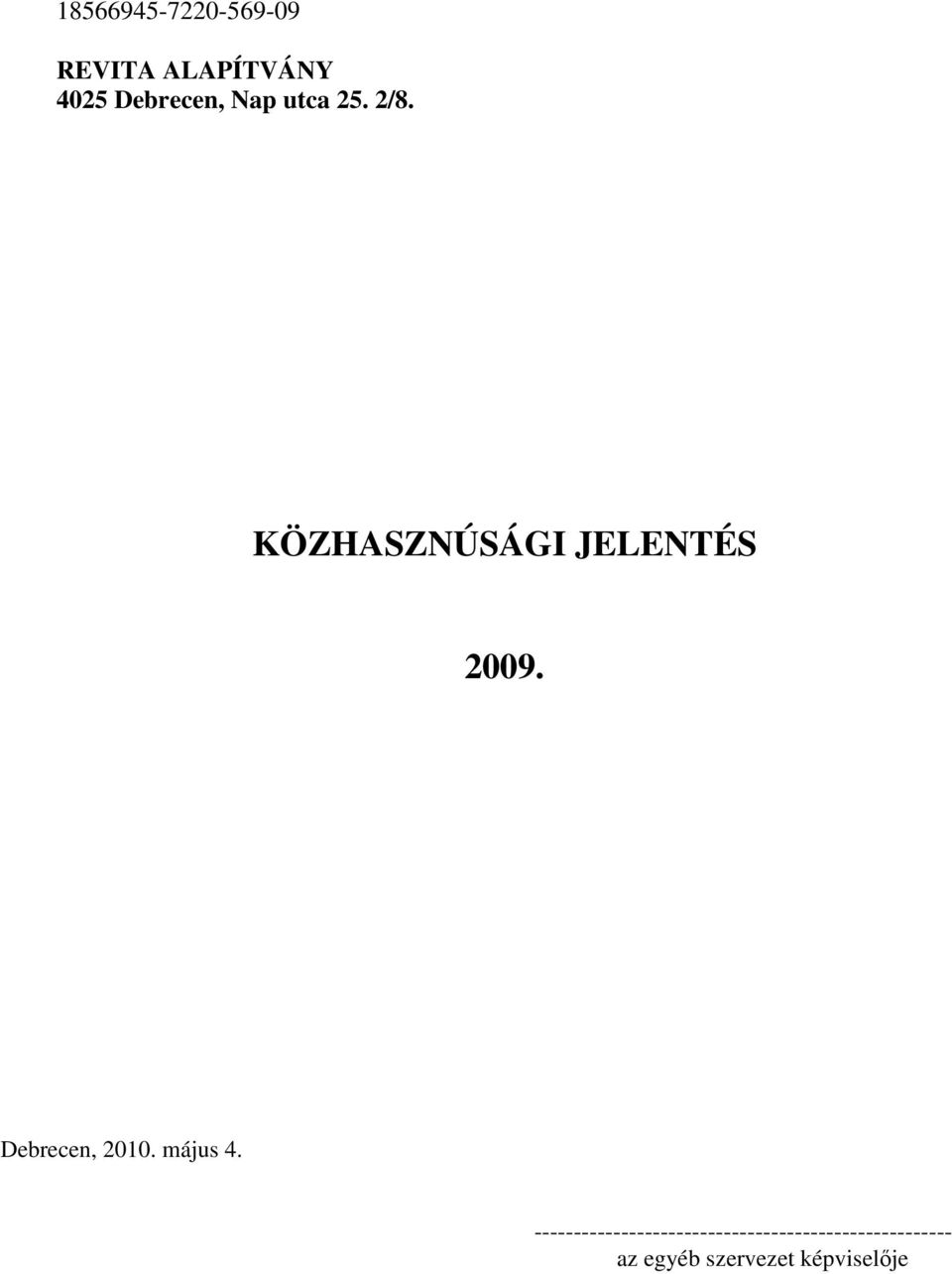 KÖZHASZNÚSÁGI JELENTÉS 2009. Debrecen, 2010. május 4.