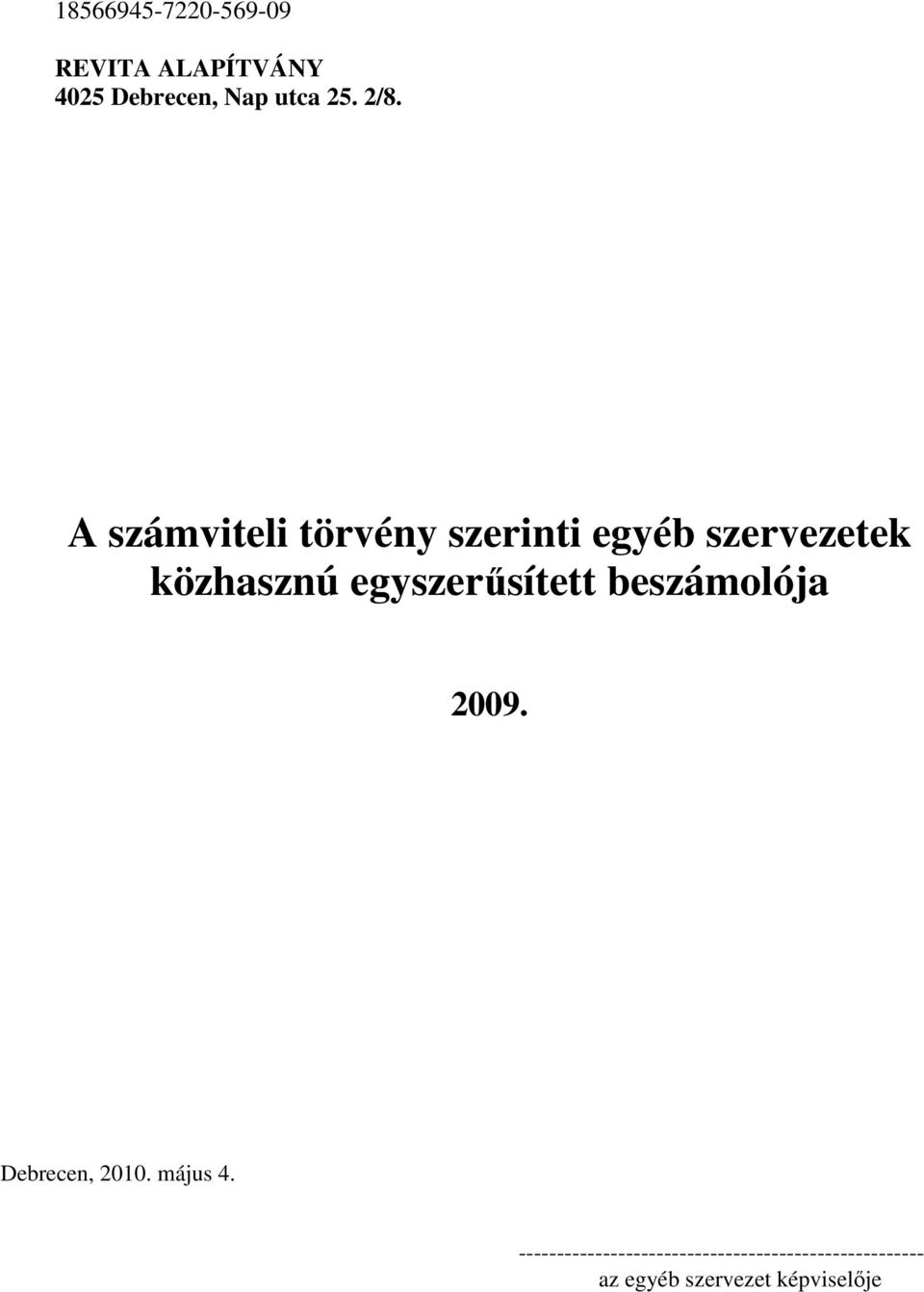 egyszerősített beszámolója 2009. Debrecen, 2010. május 4.