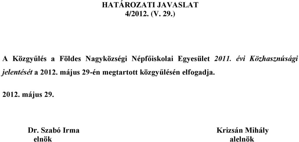 2011. évi Közhasznúsági jelentését a 2012.