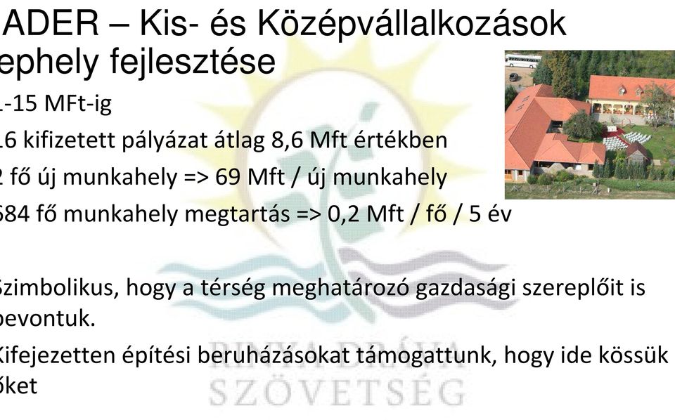 megtartás => 0,2 Mft / fő/ 5 év zimbolikus, hogy a térség meghatározógazdasági