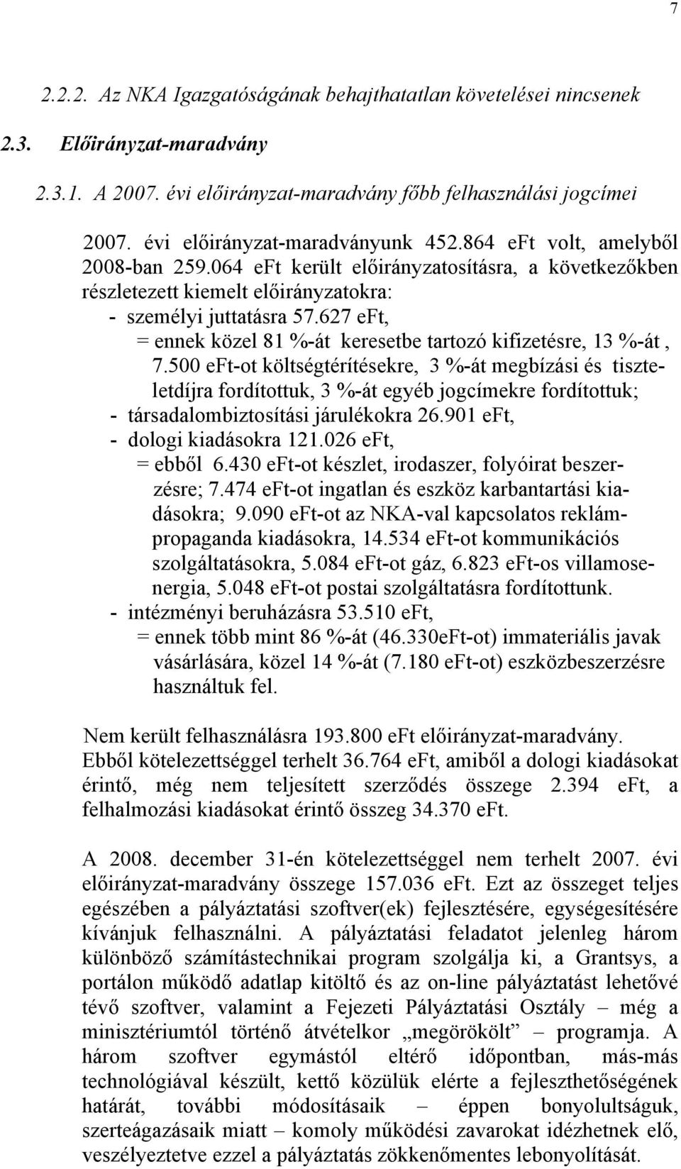 627 eft, = ennek közel 81 %-át keresetbe tartozó kifizetésre, 13 %-át, 7.