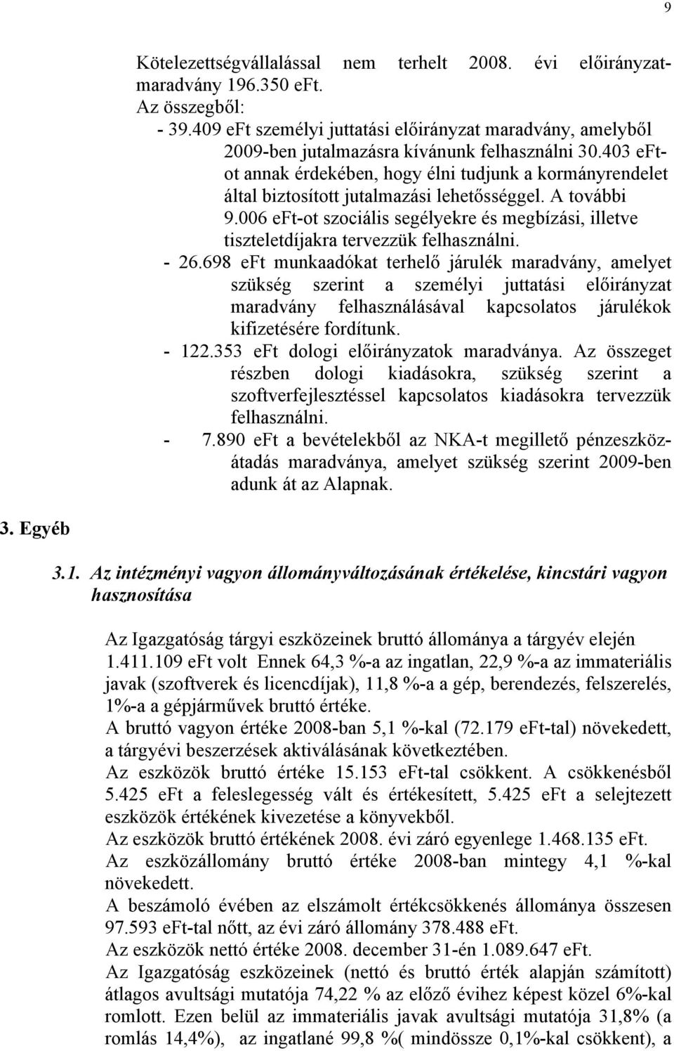 403 eftot annak érdekében, hogy élni tudjunk a kormányrendelet által biztosított jutalmazási lehetősséggel. A további 9.