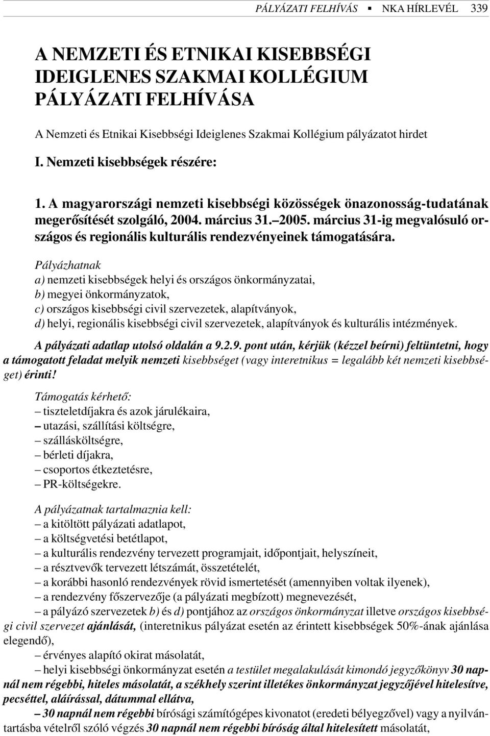 március 31-ig megvalósuló országos és regionális kulturális rendezvényeinek támogatására.