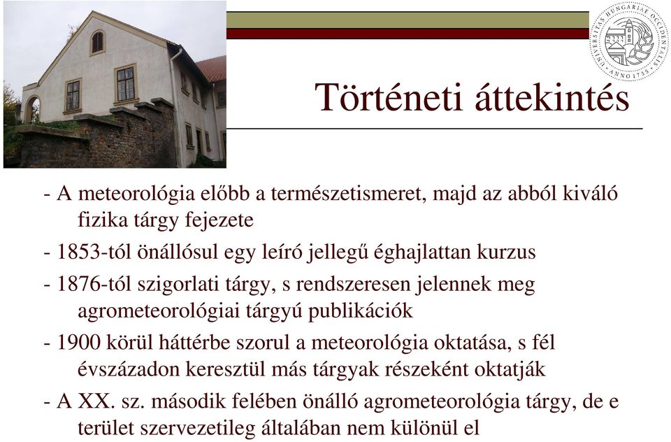 agrometeorológiai tárgyú publikációk - 1900 körül háttérbe szorul a meteorológia oktatása, s fél évszázadon keresztül