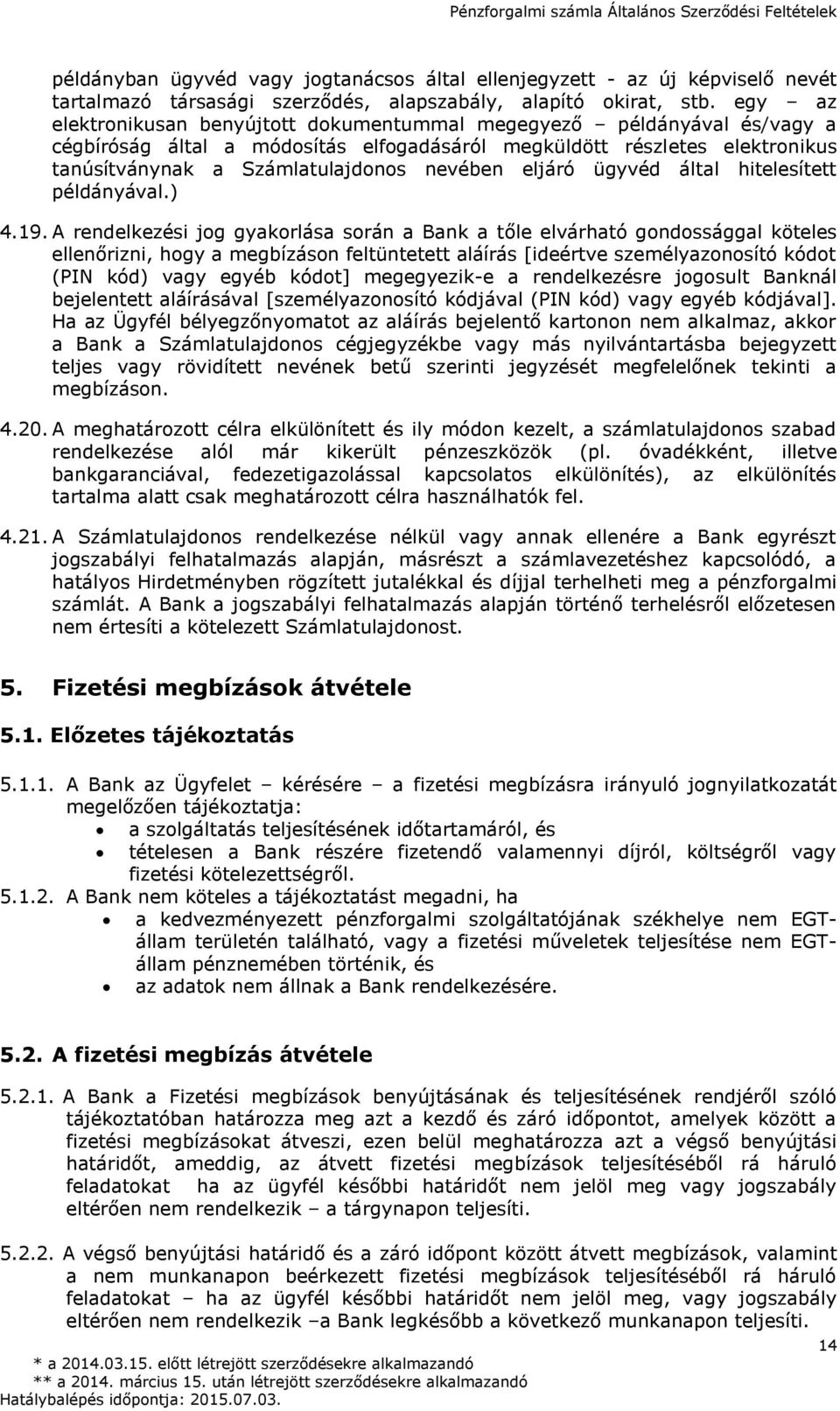 eljáró ügyvéd által hitelesített példányával.) 4.19.