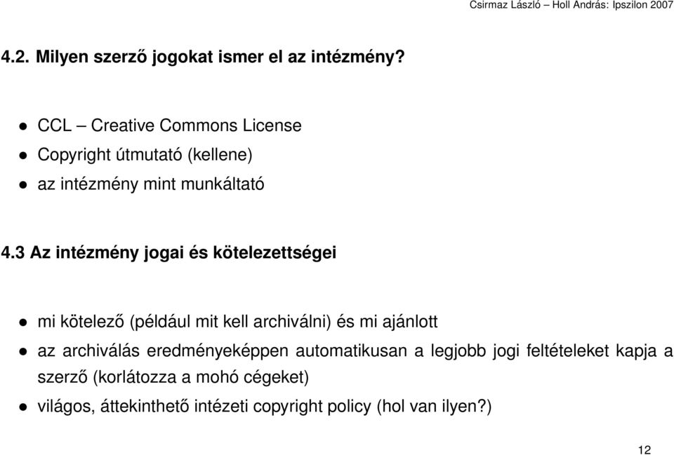 3 Az intézmény jogai és kötelezettségei mi kötelező (például mit kell archiválni) és mi ajánlott az